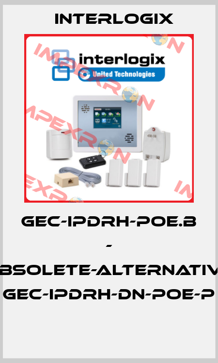 GEC-IPDRH-POE.b - obsolete-alternative GEC-IPDRH-DN-POE-P  Interlogix