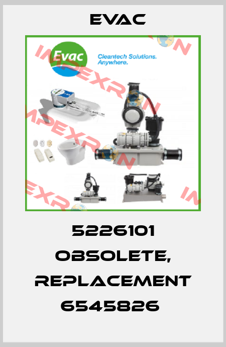 5226101 obsolete, replacement 6545826  Evac