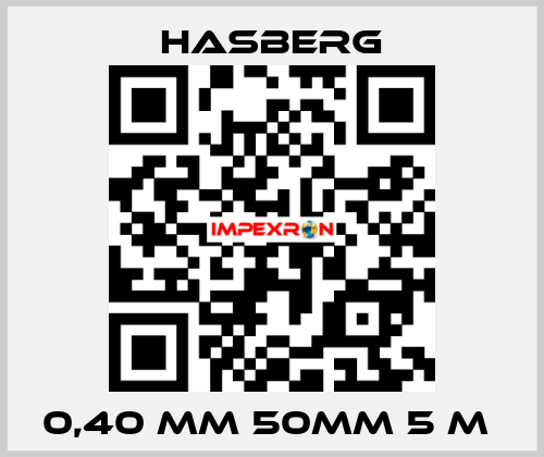 0,40 MM 50MM 5 M  Hasberg