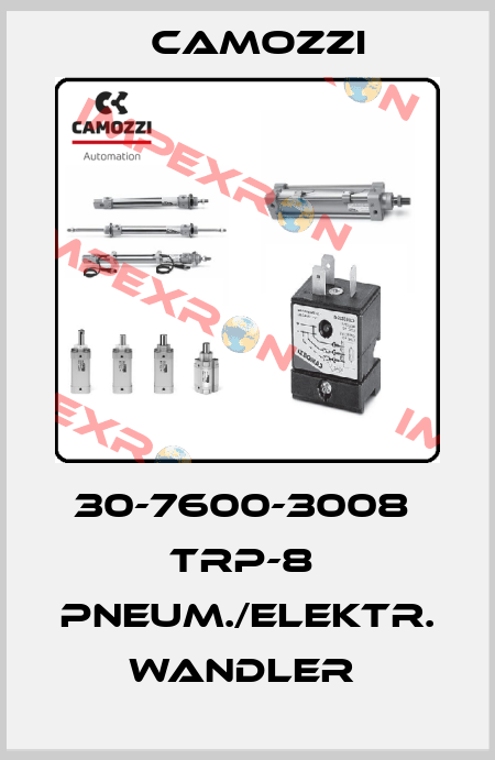 30-7600-3008  TRP-8  PNEUM./ELEKTR. WANDLER  Camozzi