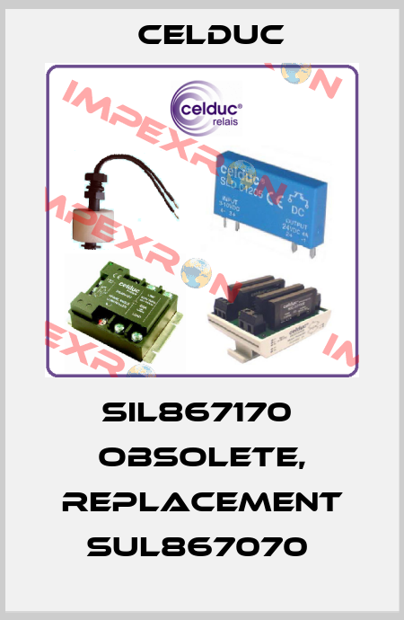 SIL867170  obsolete, replacement SUL867070  Celduc