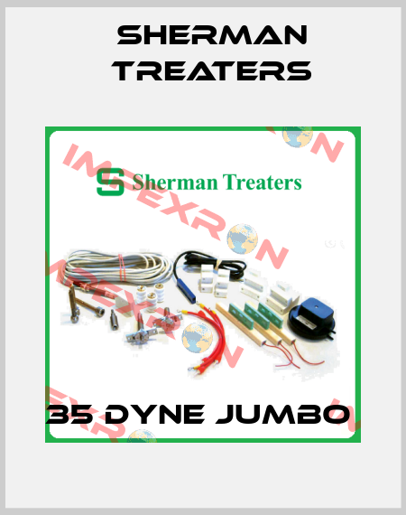 35 DYNE JUMBO  Sherman Treaters