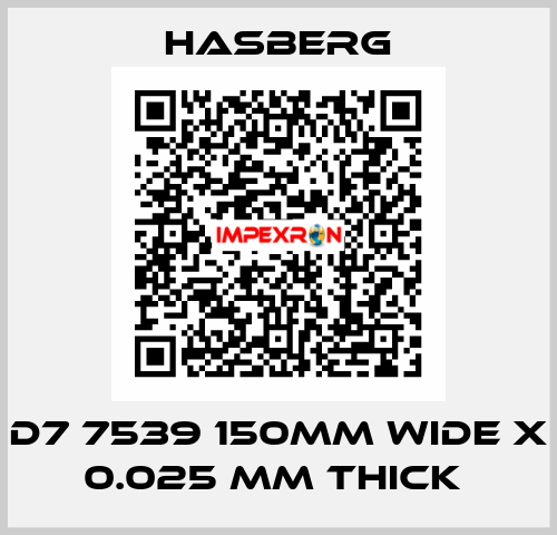 D7 7539 150MM WIDE X 0.025 MM THICK  Hasberg