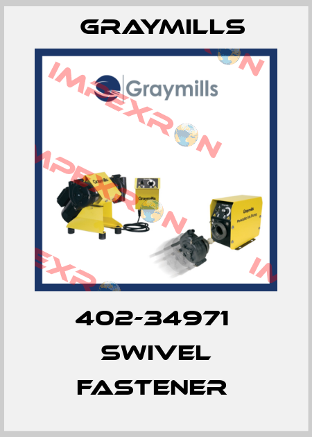 402-34971  SWIVEL FASTENER  Graymills