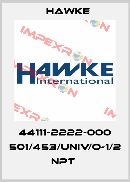 44111-2222-000 501/453/UNIV/O-1/2 NPT  Hawke