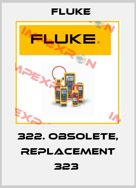 322. obsolete, replacement 323  Fluke