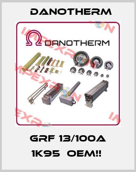GRF 13/100A 1K95  OEM!!  Danotherm