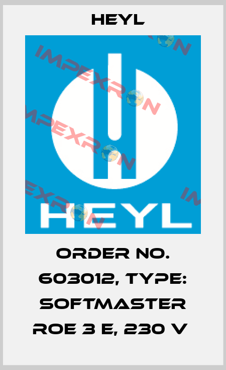 Order No. 603012, Type: SOFTMASTER ROE 3 E, 230 V  Heyl