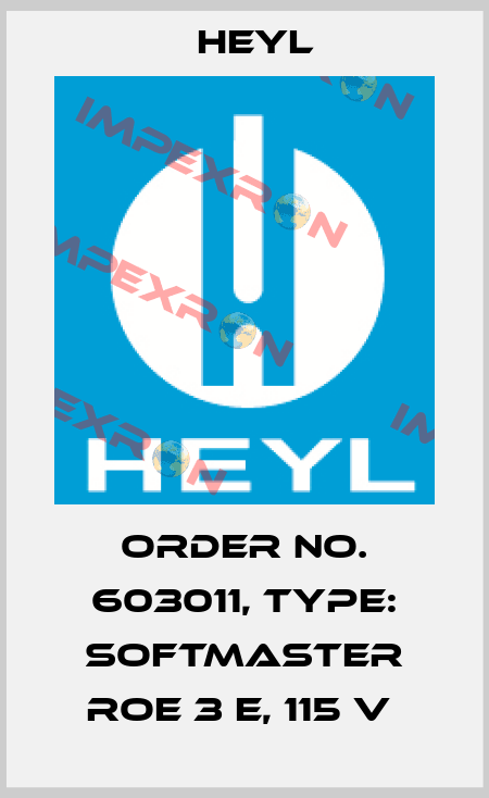 Order No. 603011, Type: SOFTMASTER ROE 3 E, 115 V  Heyl