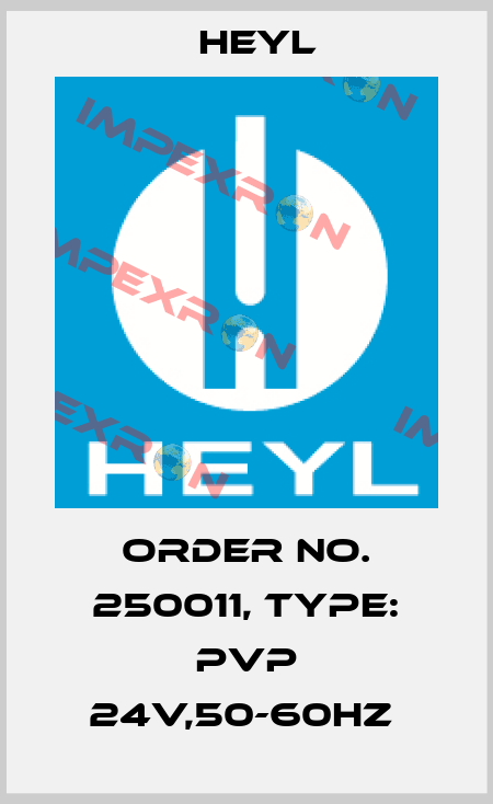 Order No. 250011, Type: PVP 24V,50-60Hz  Heyl