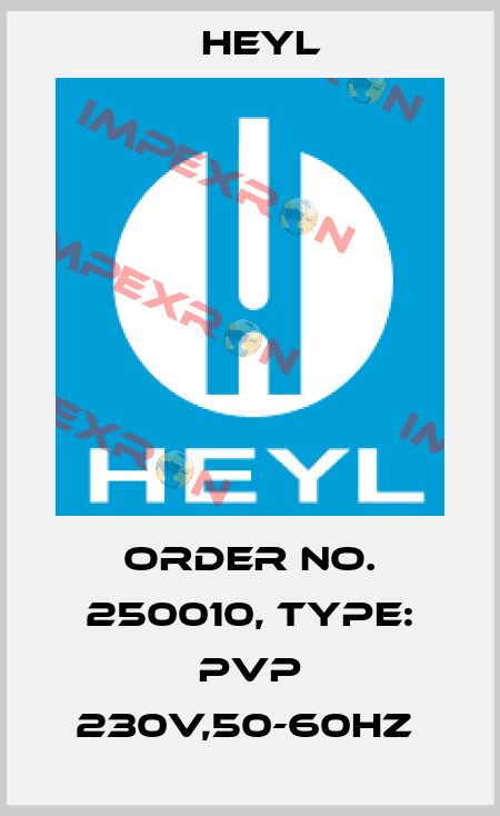 Order No. 250010, Type: PVP 230V,50-60Hz  Heyl