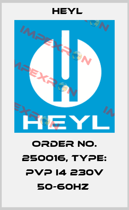 Order No. 250016, Type: PVP I4 230V 50-60Hz  Heyl
