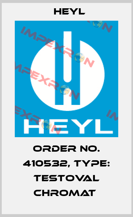Order No. 410532, Type: Testoval Chromat  Heyl