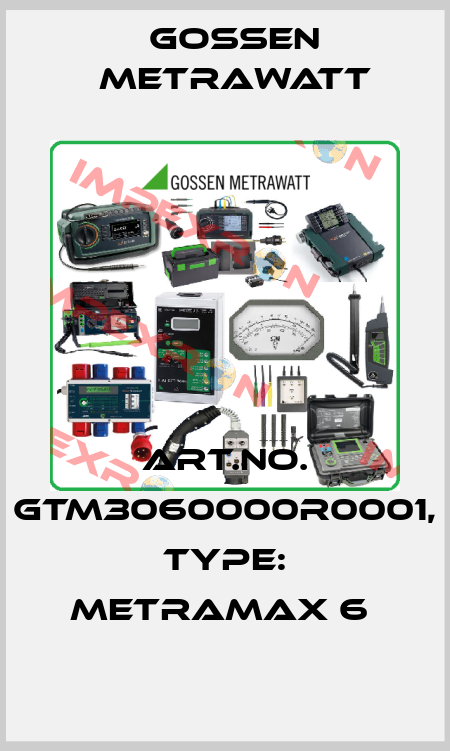 Art.No. GTM3060000R0001, Type: METRAmax 6  Gossen Metrawatt