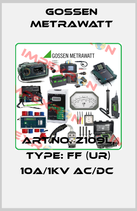 Art.No. Z109L, Type: FF (UR) 10A/1kV AC/DC  Gossen Metrawatt
