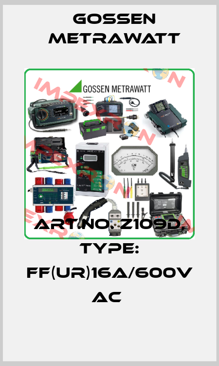 Art.No. Z109D, Type: FF(UR)16A/600V AC  Gossen Metrawatt
