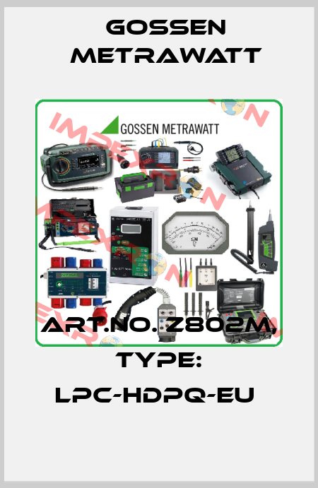 Art.No. Z802M, Type: LPC-HDPQ-EU  Gossen Metrawatt
