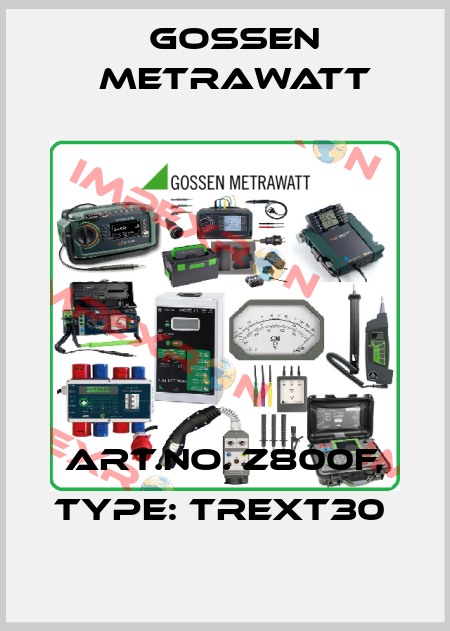 Art.No. Z800F, Type: TREXT30  Gossen Metrawatt