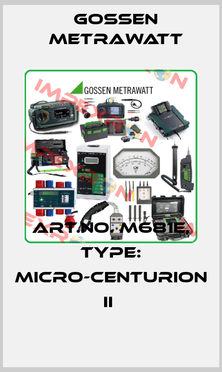 Art.No. M681E, Type: Micro-Centurion II  Gossen Metrawatt