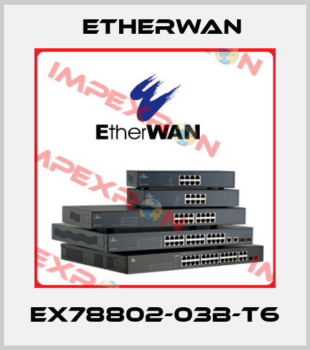 EX78802-03B-T6 Etherwan