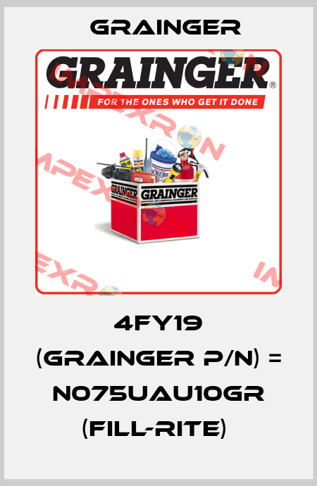 4FY19 (grainger p/n) = N075UAU10GR (Fill-Rite)  Grainger
