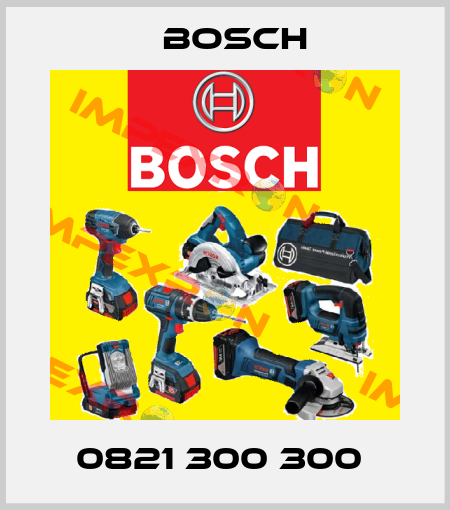 0821 300 300  Bosch