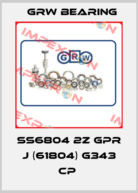 SS6804 2Z GPR J (61804) G343 CP  GRW Bearing
