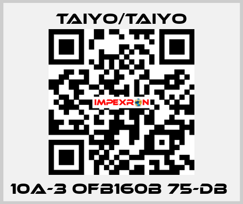 10A-3 OFB160B 75-DB  TAIYO/TAIYO