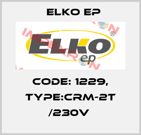 Code: 1229, Type:CRM-2T /230V  Elko EP