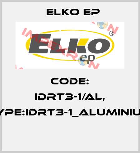 Code: IDRT3-1/AL, Type:IDRT3-1_aluminium  Elko EP