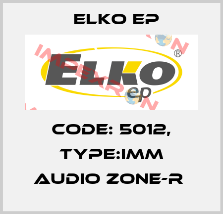 Code: 5012, Type:iMM Audio Zone-R  Elko EP