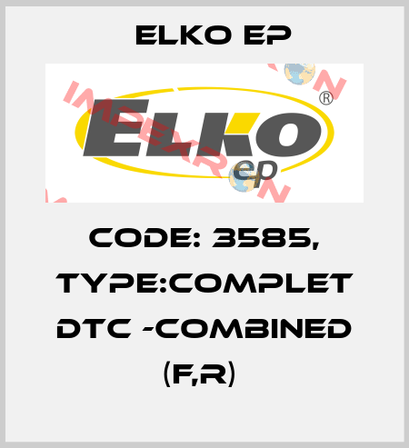 Code: 3585, Type:Complet DTC -combined (F,R)  Elko EP