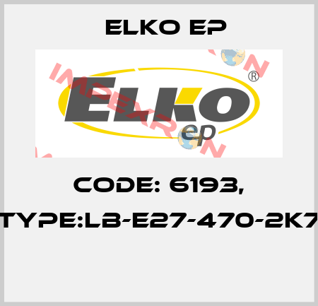 Code: 6193, Type:LB-E27-470-2K7  Elko EP