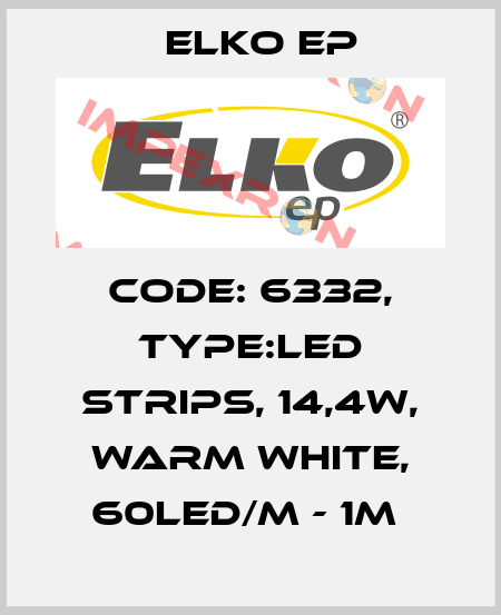 Code: 6332, Type:LED strips, 14,4W, WARM WHITE, 60LED/m - 1m  Elko EP