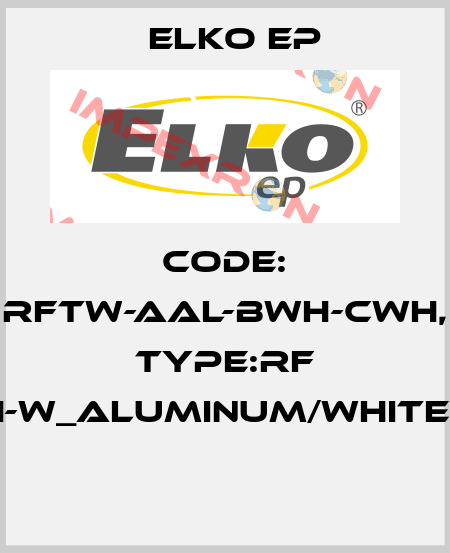 Code: RFTW-AAL-BWH-CWH, Type:RF Touch-W_aluminum/white/white  Elko EP