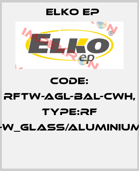 Code: RFTW-AGL-BAL-CWH, Type:RF Touch-W_glass/aluminium/white  Elko EP