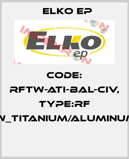 Code: RFTW-ATI-BAL-CIV, Type:RF Touch-W_titanium/aluminum/ivory  Elko EP