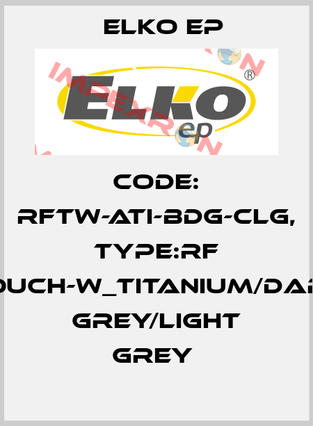 Code: RFTW-ATI-BDG-CLG, Type:RF Touch-W_titanium/dark grey/light grey  Elko EP