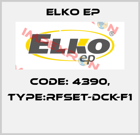 Code: 4390, Type:RFSET-DCK-F1  Elko EP