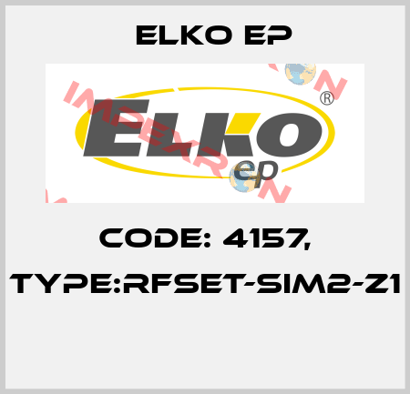 Code: 4157, Type:RFSET-SIM2-Z1  Elko EP