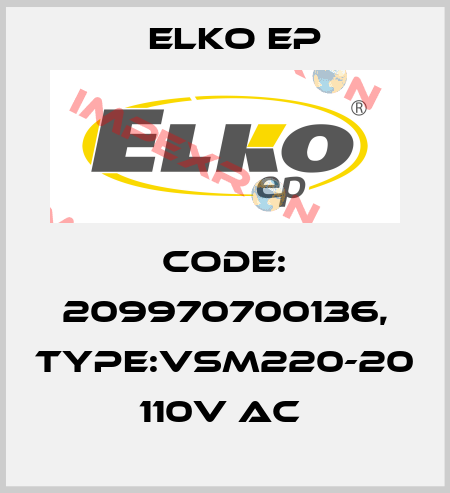 Code: 209970700136, Type:VSM220-20 110V AC  Elko EP