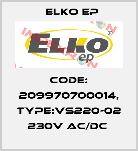 Code: 209970700014, Type:VS220-02 230V AC/DC  Elko EP