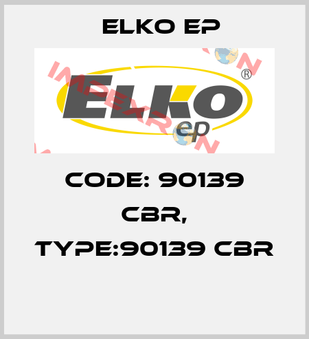 Code: 90139 CBR, Type:90139 CBR  Elko EP