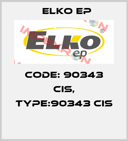 Code: 90343 CIS, Type:90343 CIS  Elko EP