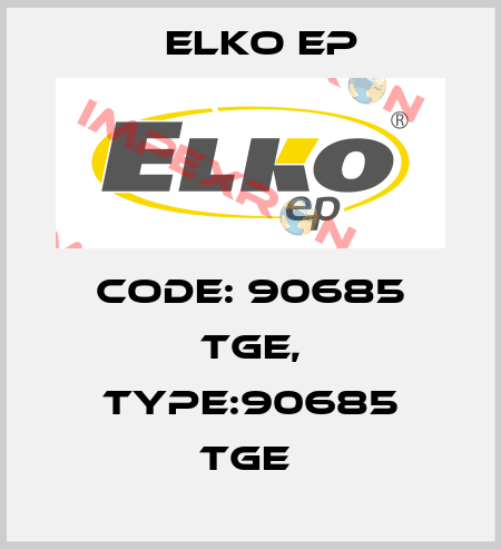 Code: 90685 TGE, Type:90685 TGE  Elko EP