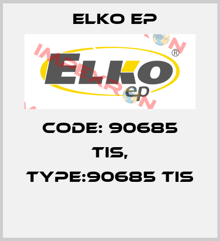 Code: 90685 TIS, Type:90685 TIS  Elko EP