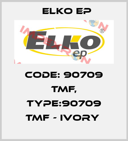 Code: 90709 TMF, Type:90709 TMF - ivory  Elko EP