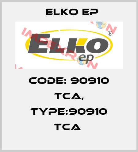 Code: 90910 TCA, Type:90910 TCA  Elko EP