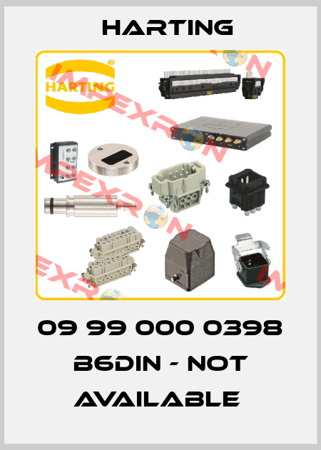 09 99 000 0398  B6DIN - not available  Harting