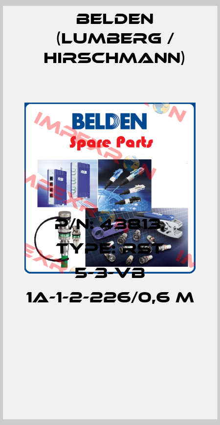 P/N: 43813, Type: RST 5-3-VB 1A-1-2-226/0,6 M  Belden (Lumberg / Hirschmann)